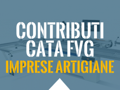 CONTRIBUTI CATA FVG PER LE IMPRESE ARTIGIANE